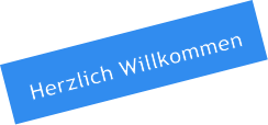 Herzlich Willkommen